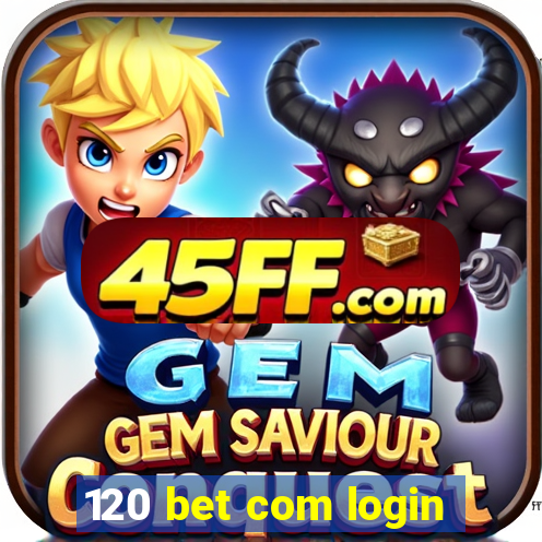 120 bet com login